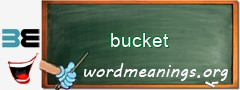 WordMeaning blackboard for bucket